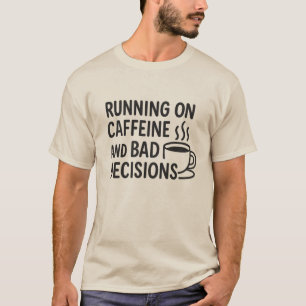 T-shirt La caféine et les mauvaises décisions