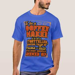 T-shirt La Cafetière Pour Être Une Cafetière Est Une Histo