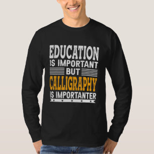T-shirt La calligraphie est importante - Calligraphe