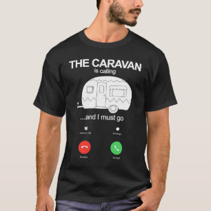 T-shirt La Caravane Appelle Et Je Dois Aller Funny Static