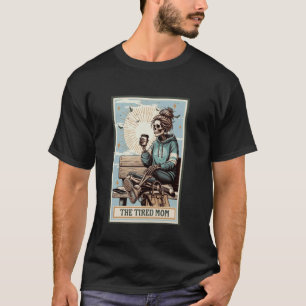 T-shirt La carte de tarot de la mère fatiguée Crâne de squ