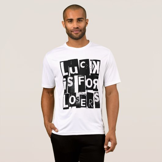 T-shirt La chance est pour les perdants Citation amusante (Devant entier)