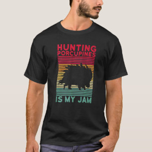 T-shirt La Chasse À La Porcupine Est Ma Citation De Jam Po