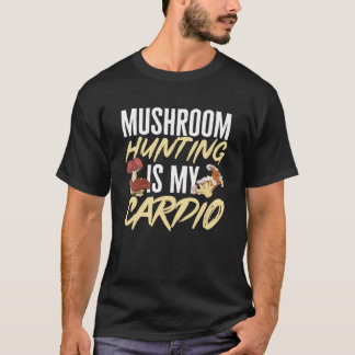T-shirt La Chasse Aux Champignons Est Mon Cardio Morel Hun