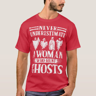 T-shirt La chasse aux fantômes ne jamais sous-estimer la f