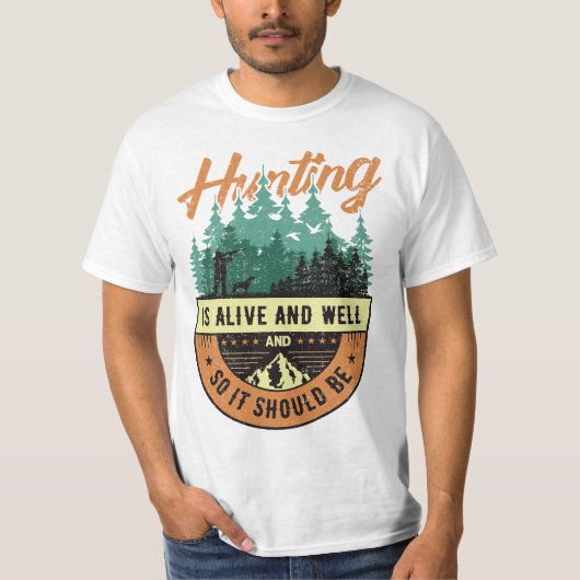 T-shirt La chasse est vivante et bien, et donc elle devrai (Devant)