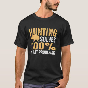 T-shirt la chasse résout 100 de mes problèmes la chasse au