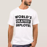 T-shirt La chemise personnalisée de l'employé le plus Okay<br><div class="desc">T-shirt unique et amusant avec typographie moderne. Personnalisez en ajoutant le nom de l'employé ou le nom de l'entreprise. Ce t-shirt personnalisable est un cadeau parfait pour la journée d'appréciation des employés et les anniversaires des employés.</div>