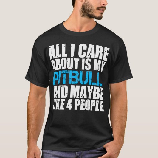 T-shirt La chemise toute de Pitbull soin d'I est environ (Devant)