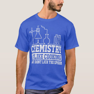T-shirt la chimie est comme la cuisine juste ne pas lécher