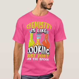 T-shirt La Chimie Est Comme La Cuisine Mais La Véritable C