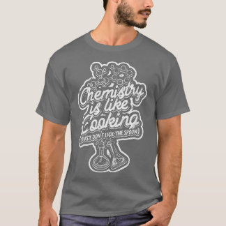 T-shirt La chimie est comme la cuisine (Ne pas lécher la c