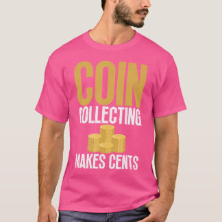 T-shirt La collecte de pièces rend les cents La collecte d