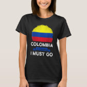T-shirt La Colombie dit que je dois aller Drapeau des Colo (Devant)