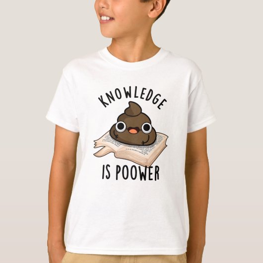 T-shirt La Connaissance Est Puissant Drôle Poop Pun (Devant)