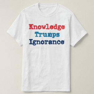 T-shirt La connaissance l'emporte sur l'ignorance - Anti P