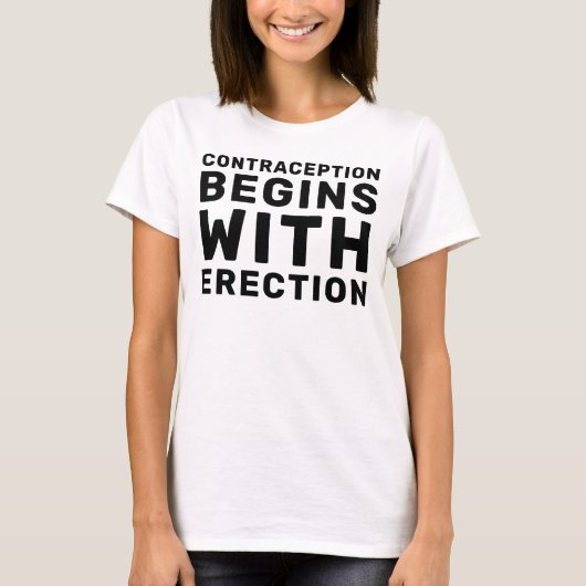 T-shirt La Contraception Des Femmes Commence Par L'Érectio (Devant)