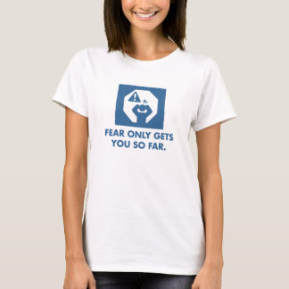 T-shirt La crainte vous obtient seulement jusqu'ici.