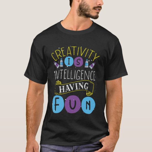 T-shirt La créativité c'est l'intelligence avoir un enseig (Devant)