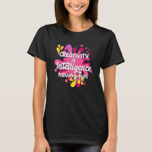 T-shirt La créativité c'est l'intelligence s'amuser pour l