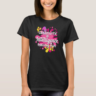 T-shirt La créativité c'est l'intelligence s'amuser pour l