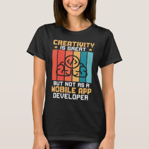 T-shirt La Créativité Est Grande Mais Pas Comme Un Dévelop