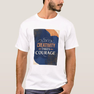 T-shirt La créativité prend courage