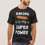 T-shirt La Cuisine Est Ma Super Puissance Funky Baker Pâti<br><div class="desc">J'espère que vous l'aimez 36</div>