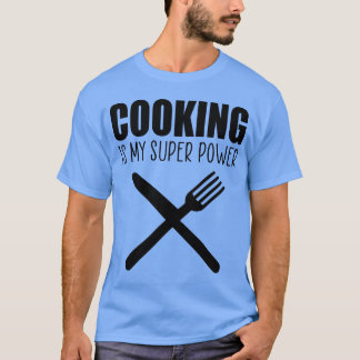 T-shirt La cuisine est mon superpouvoir citation amusante
