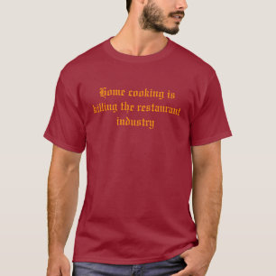 T-shirt La cuisine familiale tue l'industrie de restaurant