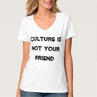 T-shirt La culture n'est pas votre ami. C'est l'ennemi