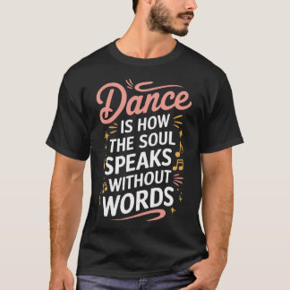T-shirt La danse est le langage de l'âme sans paroles Dans