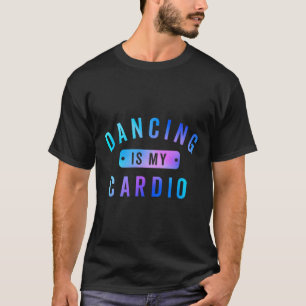 T-shirt La Danse Est Mon Tee Cardio Pour Les Danseurs Qui