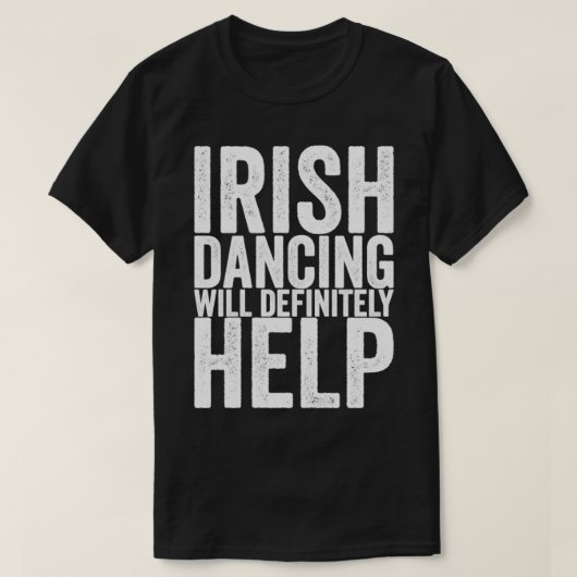 T-shirt La Danse Irlandaise Aidera Certainement (Design devant)