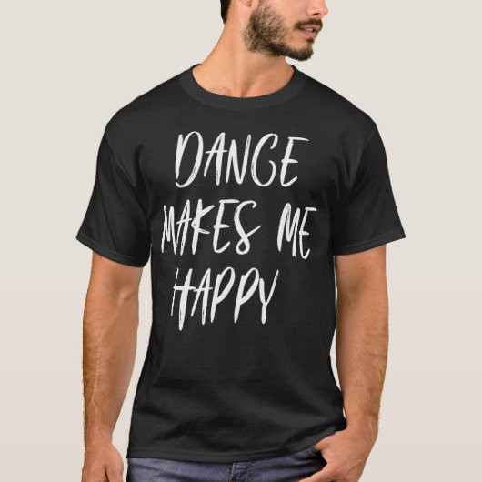 T-shirt La Danse Me Rend Heureux (Devant)
