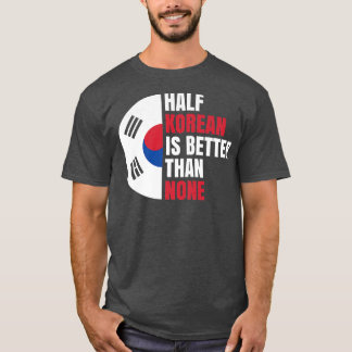 T-shirt La demi-coréenne vaut mieux que rien pour le Premi