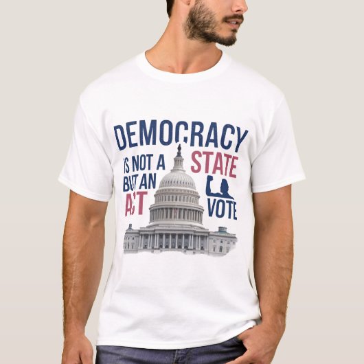 T-shirt La démocratie n'est pas un État mais un acte (Devant)
