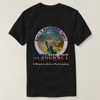T-shirt La DÉMOCRATIE n'est pas un sport de spectateurs