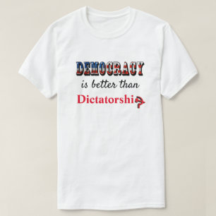 T-shirt La démocratie vaut mieux que la dictature