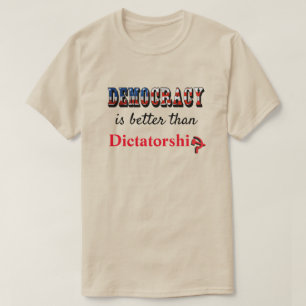 T-shirt La démocratie vaut mieux que la dictature