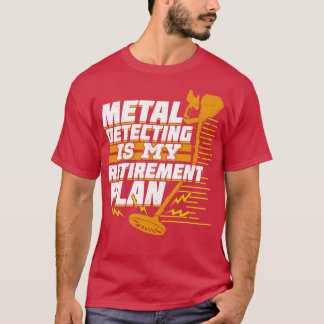 T-shirt La Détection Métal Est Mon Régime De Retraite