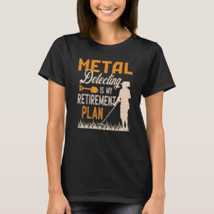 T-shirt La Détection Métal Est Mon Régime De Retraite