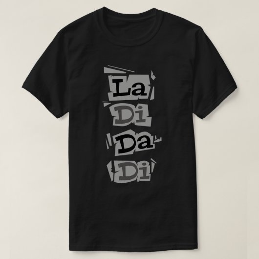 T-shirt La Di Da Di (Design devant)