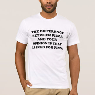 T-shirt La différence entre la pizza et votre avis