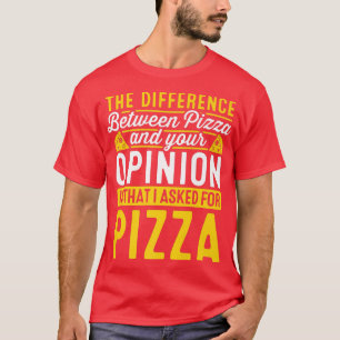 T-shirt La Différence Entre Pizza Et Vous Pizza Lover I