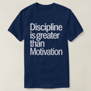 T-shirt La Discipline est plus grande que la motivation in