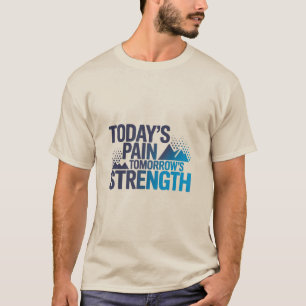 T-shirt LA DOULEUR D'AUJOURD'HUI, LA FORCE DE DEMAIN Motiv