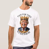 T-shirt La douleur du roi Trump (Devant)