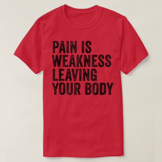 T-shirt La douleur est faible laissant votre corps amusant (Design devant)