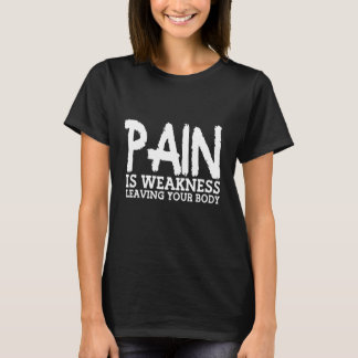 T-shirt La Douleur Est Faible Laisser Votre Corps Fitness 
